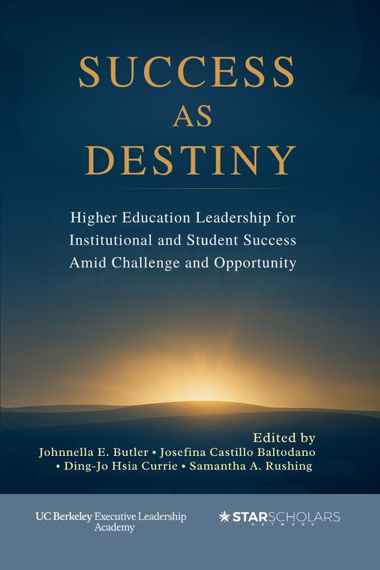 Success as Destiny: Higher Education Leadership for Institutional and Student Success Amid Challenge and Opportunity